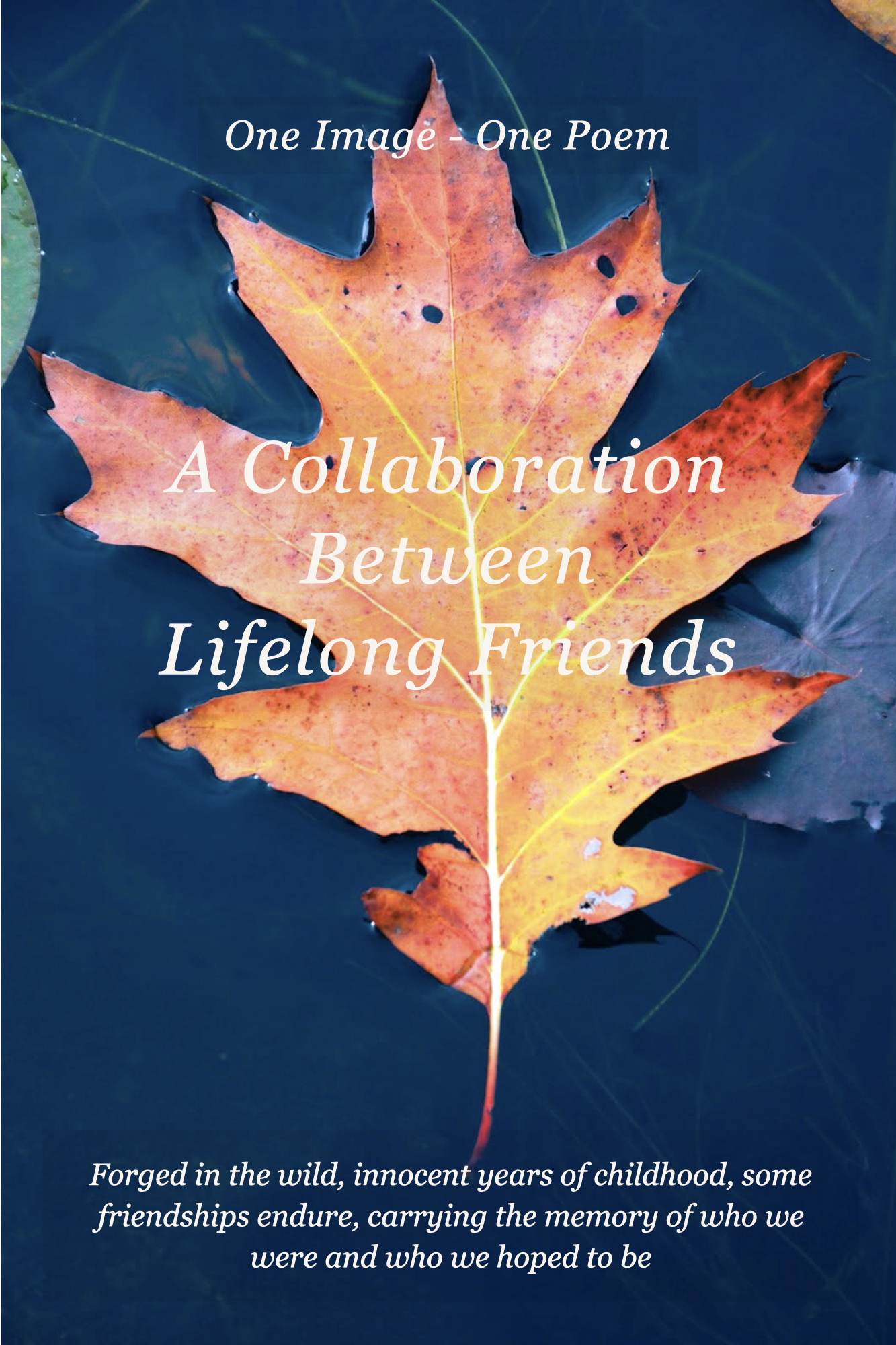 One Image – One Poem. A Collaboration Between Lifelong Friends